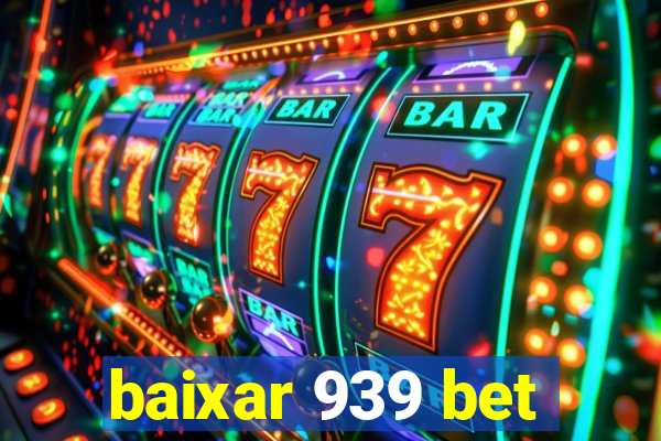 baixar 939 bet